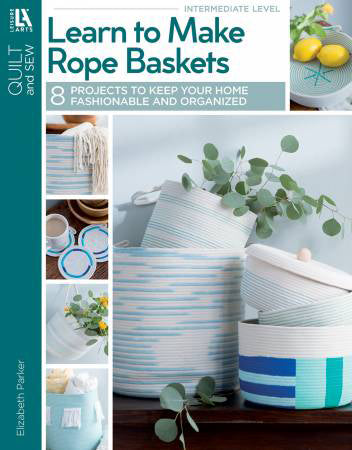 Leisure Arts Learn to Make Rope Baskets - Stitch - Durango, Colorado Quilt & Sewing Shop