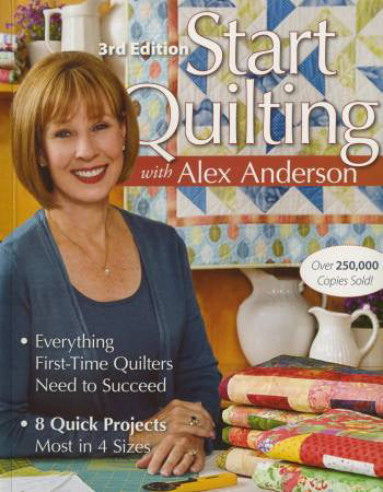 Start Quilting With Alex Anderson 3rd Edition - Softcover - Stitch - Durango, Colorado Quilt & Sewing Shop