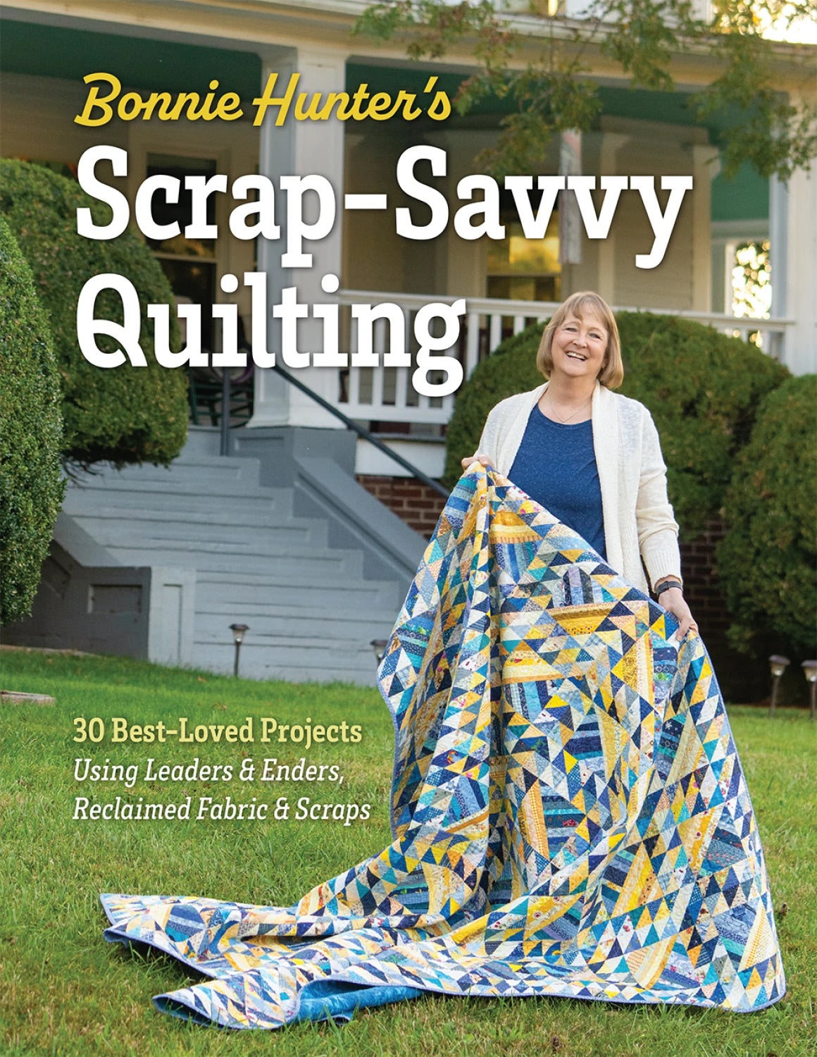Bonnie Hunter’s Scrap-Savvy Quilting - Stitch - Durango, Colorado Quilt & Sewing Shop