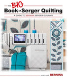 Bernina Big Book of Serger Quilting - Stitch - Durango, Colorado Quilt & Sewing Shop