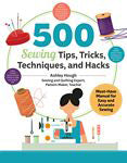 500 Sewing Techniques Tips Tricks and Hacks - Stitch - Durango, Colorado Quilt & Sewing Shop
