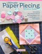 Ultimate Paper Piecing Reference Guide - Stitch - Durango, Colorado Quilt & Sewing Shop