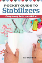 Pocket Guide to Stabilizers - Stitch - Durango, Colorado Quilt & Sewing Shop