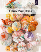 Fabric Pumpkins Pattern - Stitch - Durango, Colorado Quilt & Sewing Shop