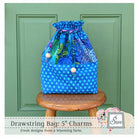 Drawstring Bag 5in Charms - Stitch - Durango, Colorado Quilt & Sewing Shop