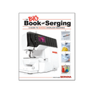 Bernina Big Book of Serging - Stitch - Durango, Colorado Quilt & Sewing Shop